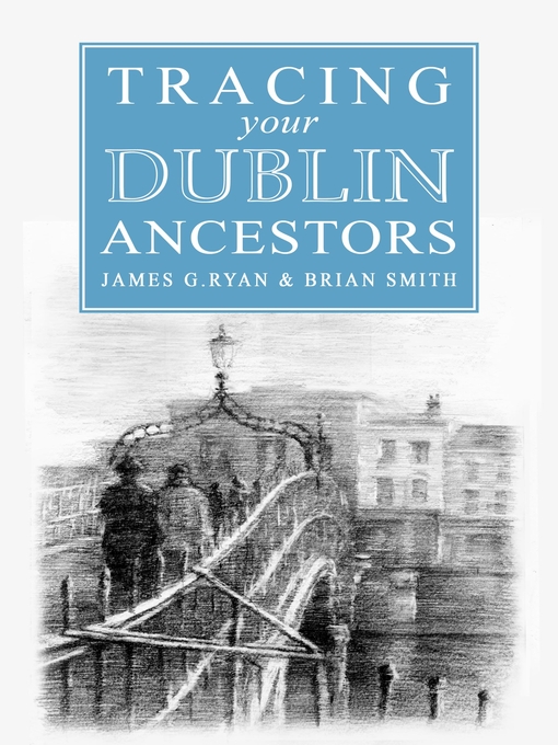 Title details for Tracing your Dublin Ancestors by James G Ryan - Available
